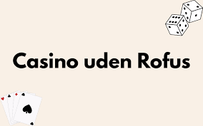 Casino udenom Rufus En Guide til Sikker Spiloplevelse